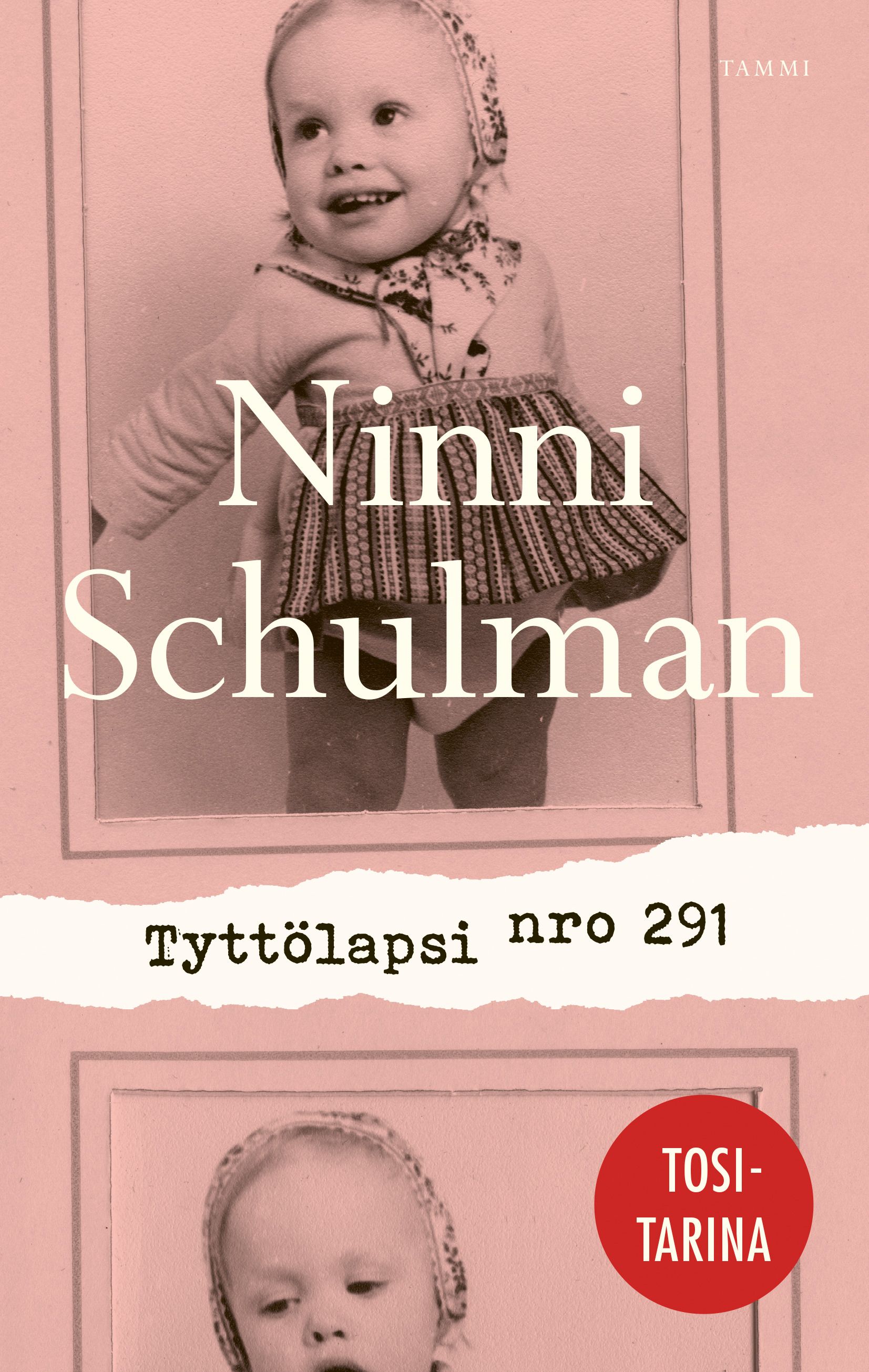 Kirjailijan Ninni Schulman uusi kirja Tyttölapsi nro 291 (UUDENVEROINEN)