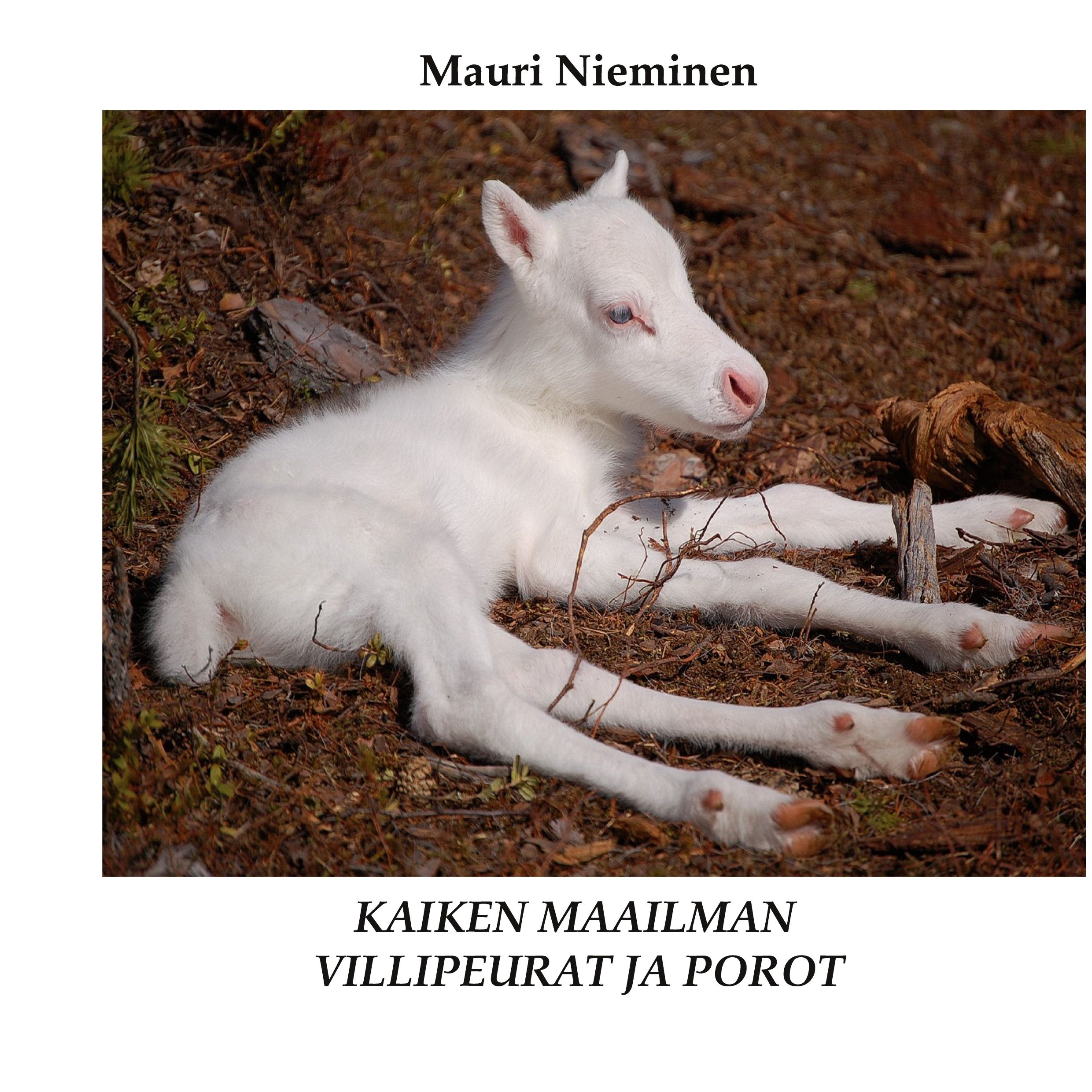 Mauri Nieminen : Kaiken maailman villipeurat ja porot