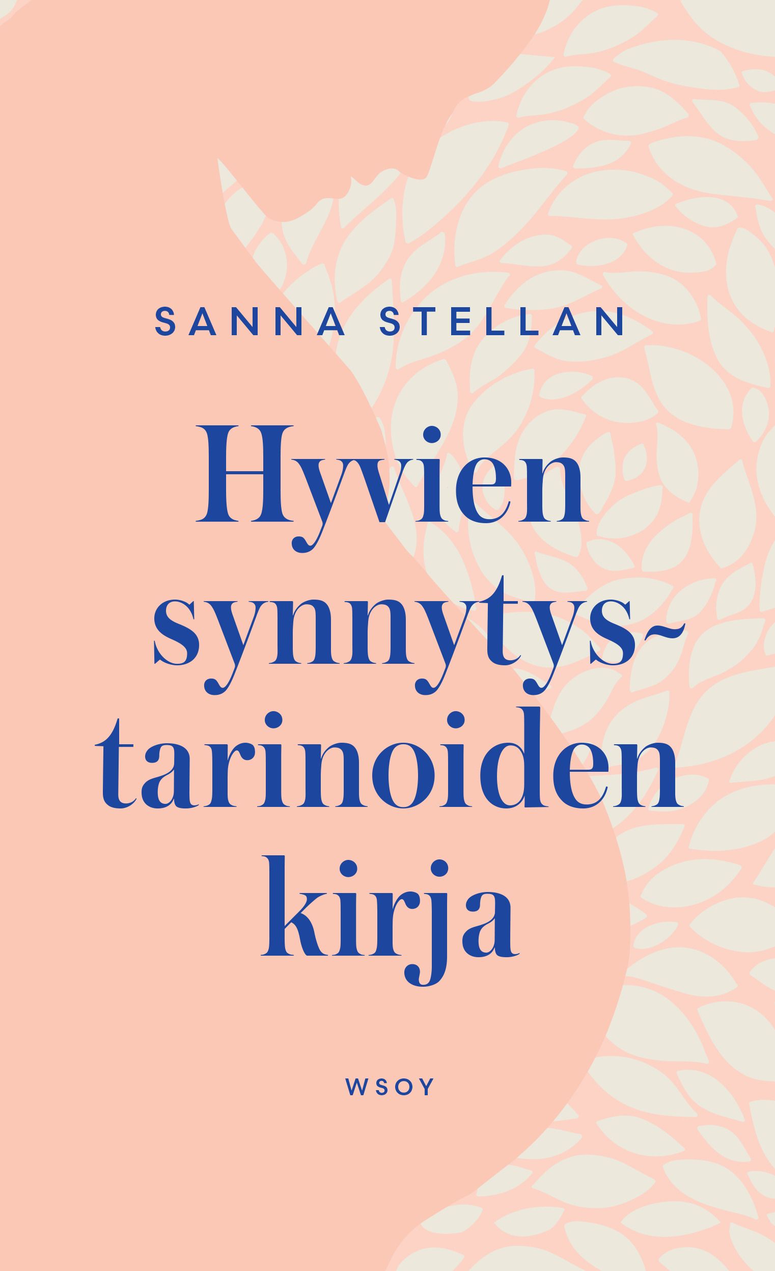 Sanna Stellan : Hyvien synnytystarinoiden kirja