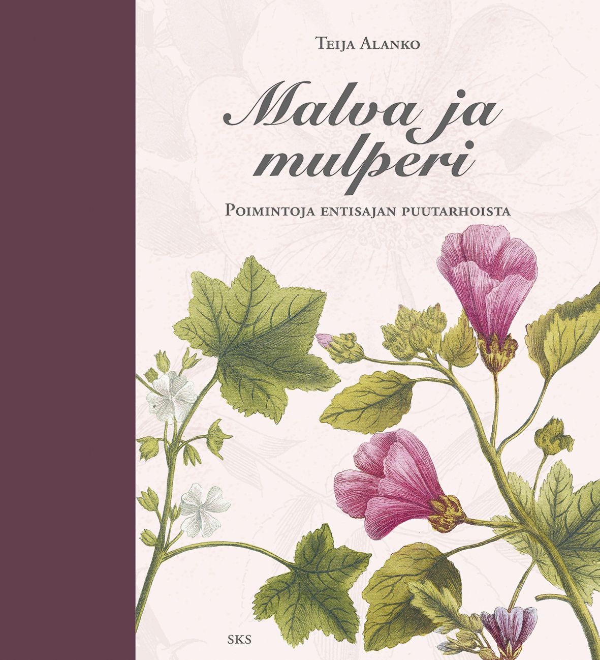 Teija Alanko : Malva ja mulperi