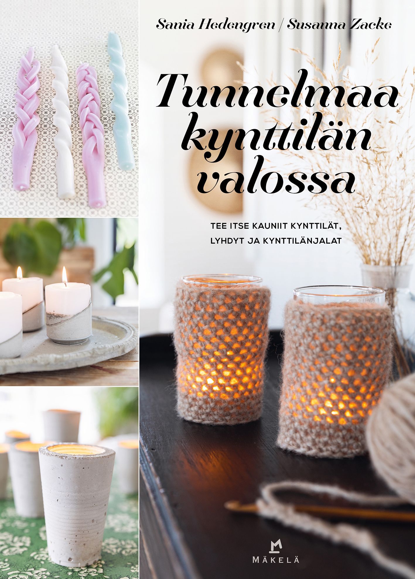 Kirjailijan Sania Hedengren uusi kirja Tunnelmaa kynttilän valossa : tee itse kauniit kynttilät, lyhdyt ja kynttilänjalat (UUSI)