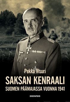 Kirjailijan Pekka Visuri käytetty kirja Saksan kenraali Suomen päämajassa 1941 : suomalais-saksalainen yhteistyö Waldemar Erfurthin päiväkirjan valossa