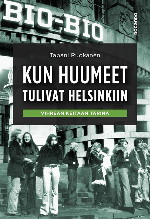 Kirjailijan Tapani Ruokanen käytetty kirja Kun huumeet tulivat Helsinkiin : Vihreän Keitaan tarina (ERINOMAINEN)