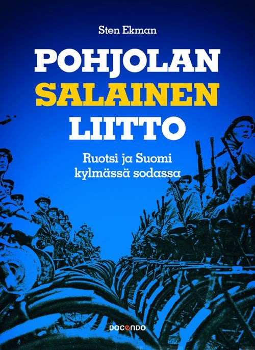 Kirjailijan Sten Ekman uusi kirja Pohjolan salainen liitto : Ruotsi ja Suomi kylmässä sodassa (UUSI)