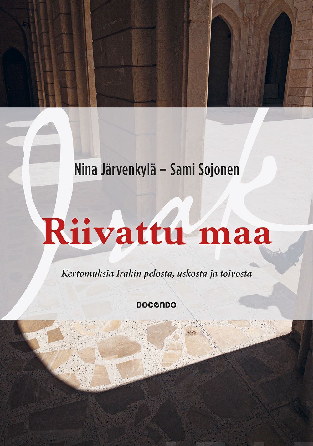 Kirjailijan Nina Järvenkylä uusi kirja Riivattu maa - kertomuksia Irakin pelosta, toivosta ja uskosta (UUDENVEROINEN)
