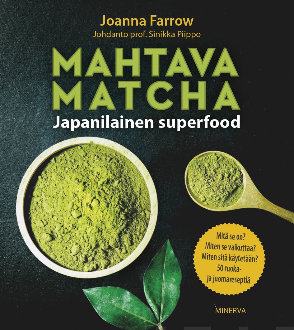 Kirjailijan Joanna Farrow uusi kirja Mahtava matcha : japanilainen superfood (UUSI)