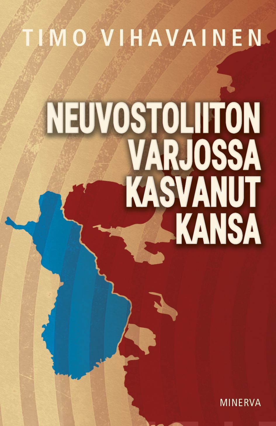 Timo Vihavainen : Neuvostoliiton varjossa kasvanut kansa