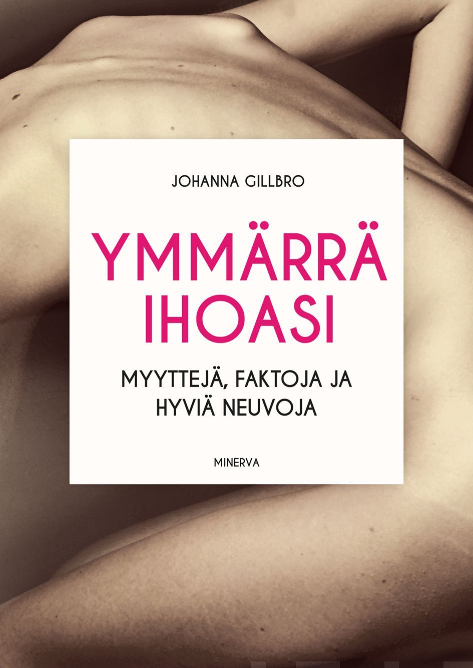 Johanna Gillbro : Ymmärrä ihoasi