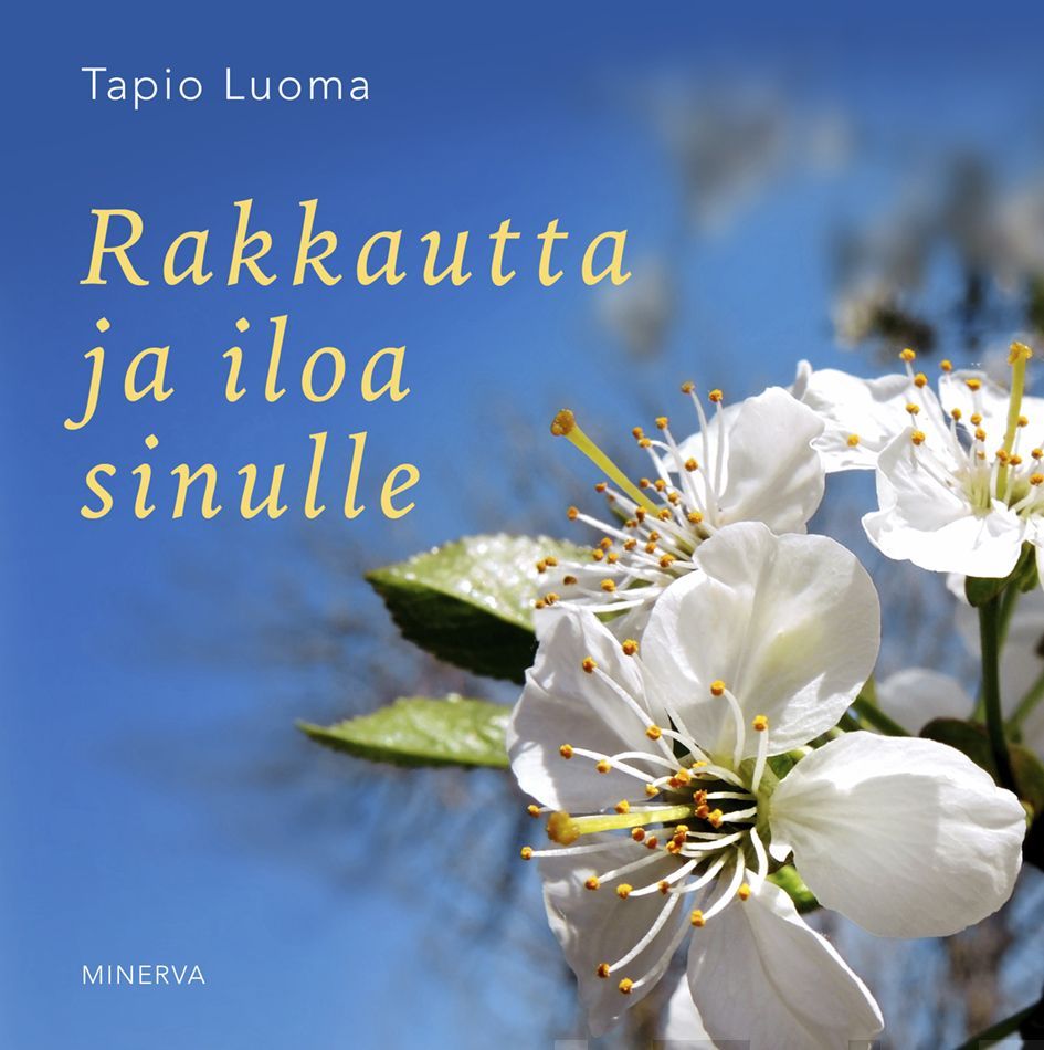 Tapio Luoma : Rakkautta ja iloa sinulle