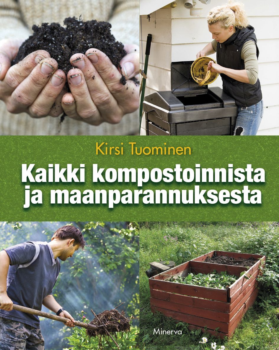 Kirsi Tuominen : Kaikki kompostoinnista ja maanparannuksesta