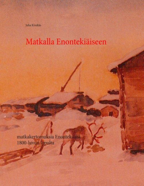 Juha Kivekäs : Matkalla Enontekiäisiin