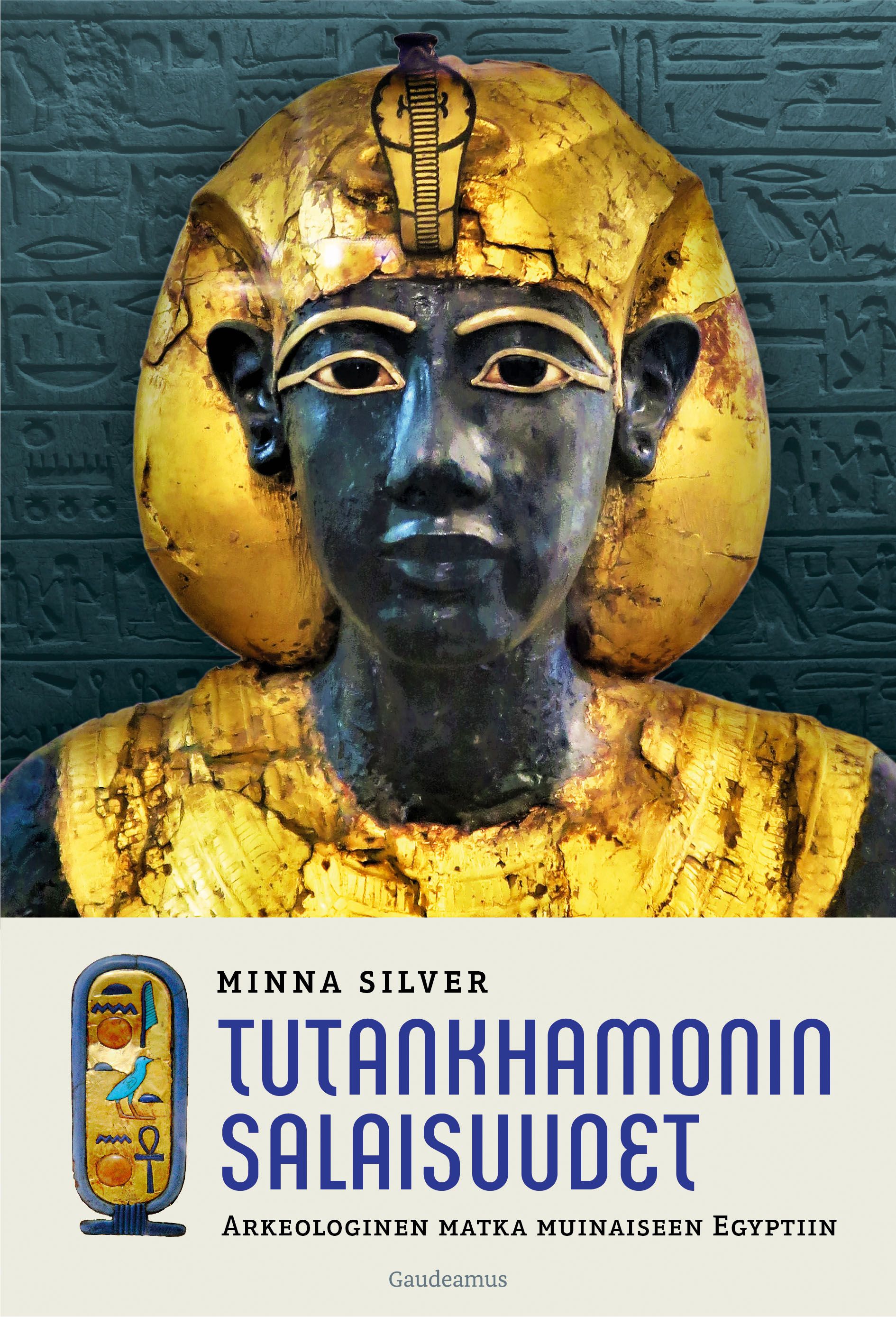 Kirjailijan Minna Silver uusi kirja Tutankhamonin salaisuudet : arkeologinen matka muinaiseen Egyptiin (UUSI)