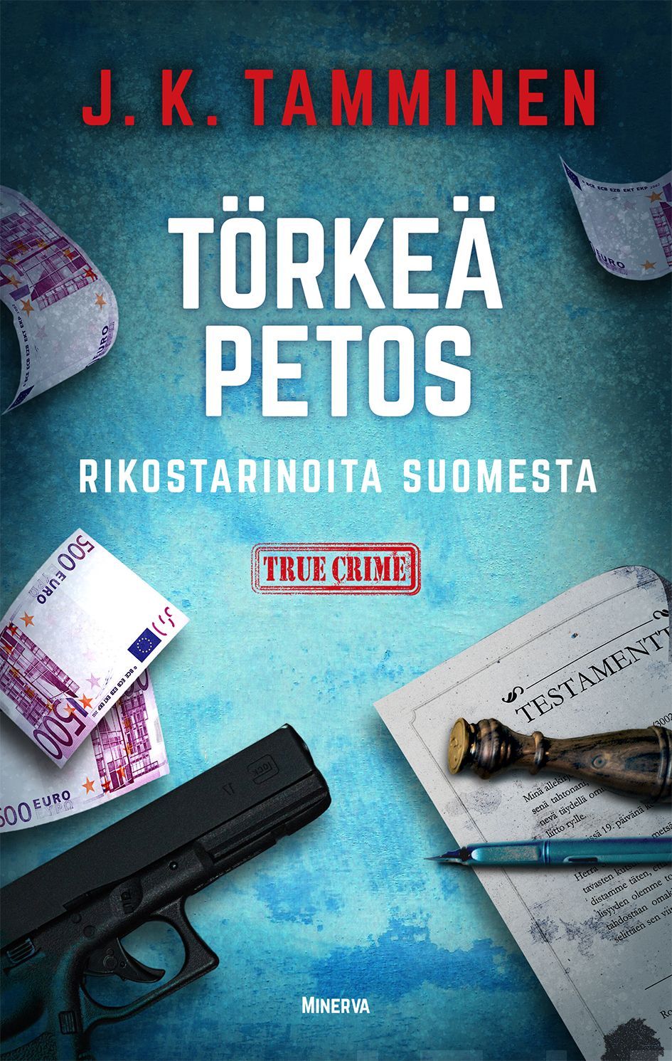 J. K. Tamminen : Törkeä petos  - Rikostarinoita Suomesta