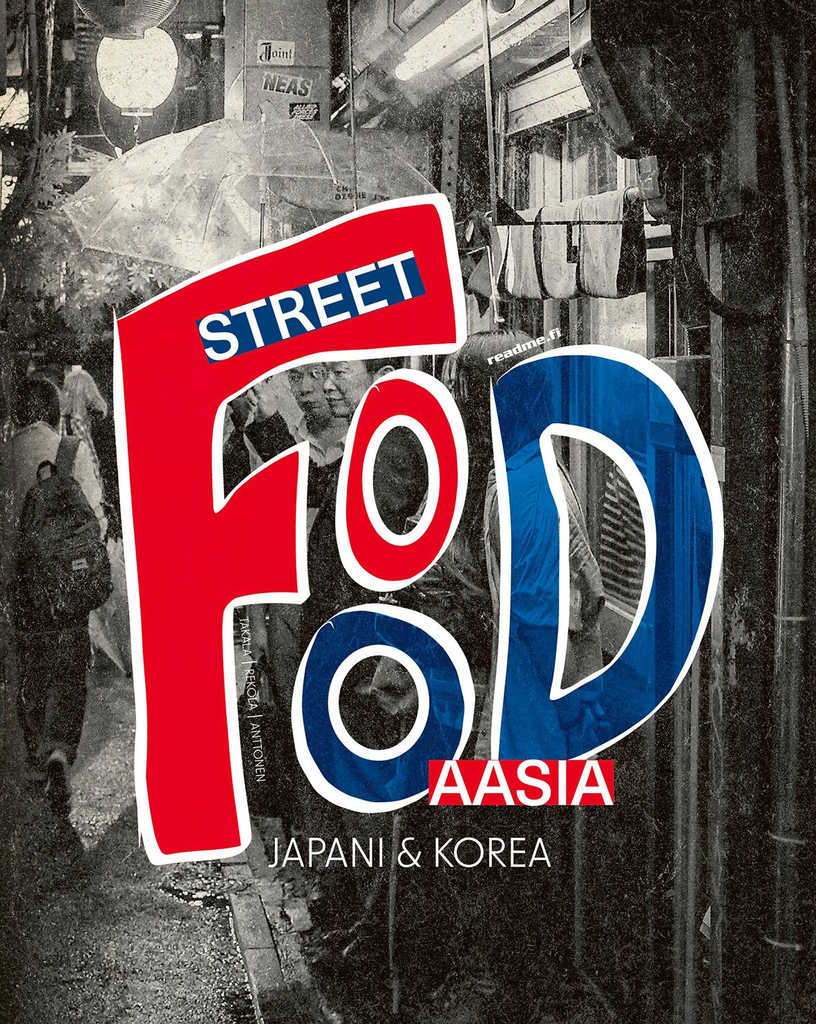 Mikko Takala & Sami Rekola : Street Food Aasia - Japani & Korea