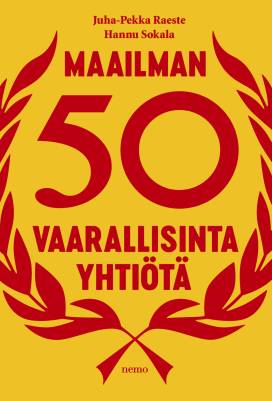 Juha-Pekka Raeste & Hannu Sokala : Maailman 50 vaarallisinta yhtiötä