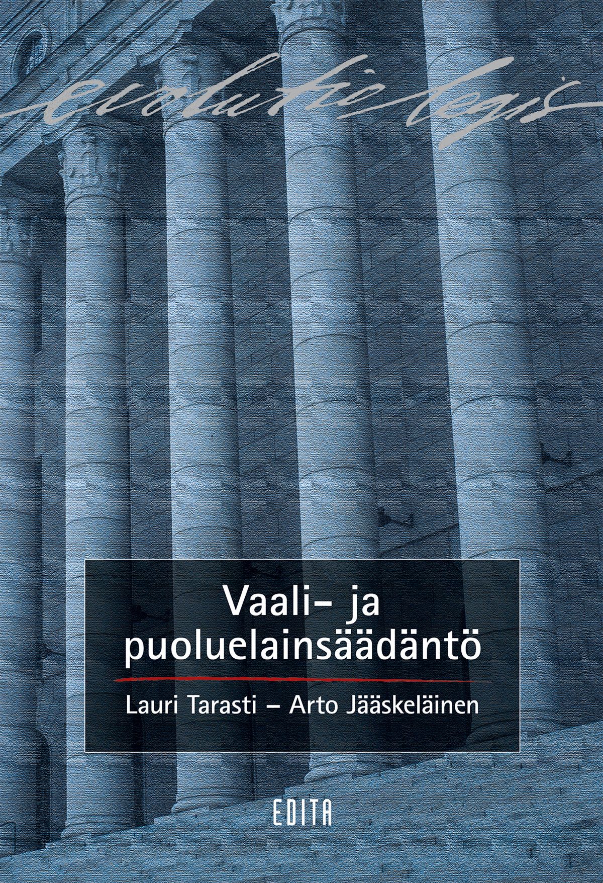 Lauri Tarasti & Arto Jääskeläinen : Vaali- ja puoluelainsäädäntö