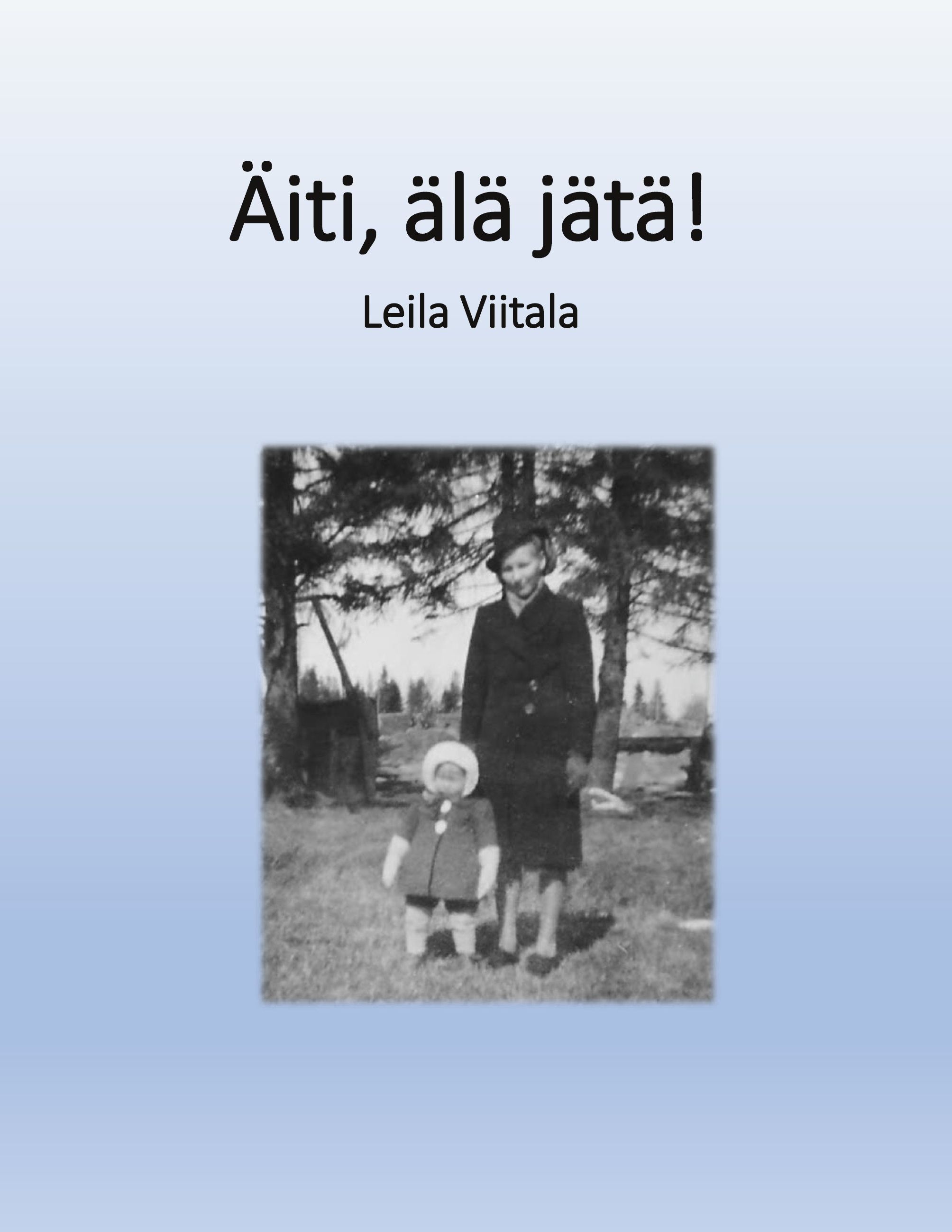 Leila Viitala : Äiti, älä jätä!