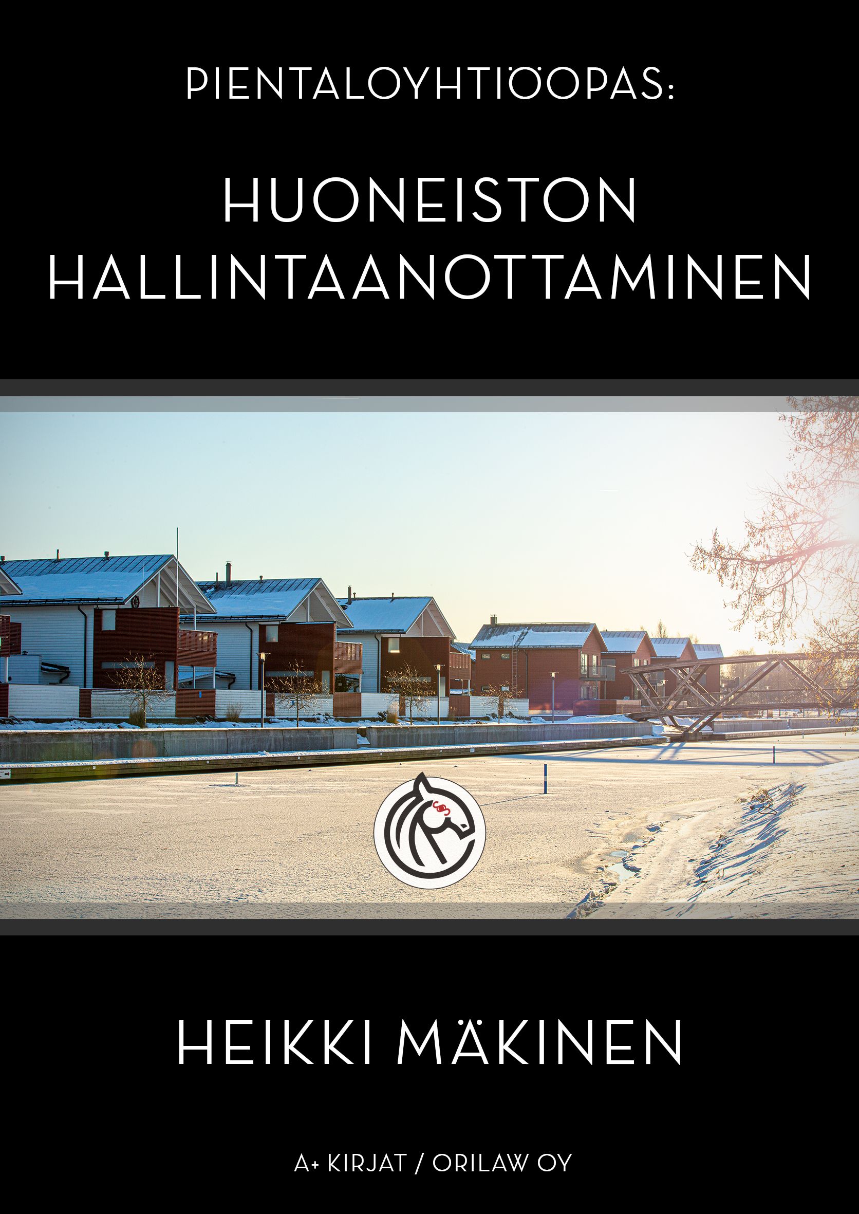 Heikki Mäkinen : Pientaloyhtiöopas: Huoneiston hallintaanottaminen