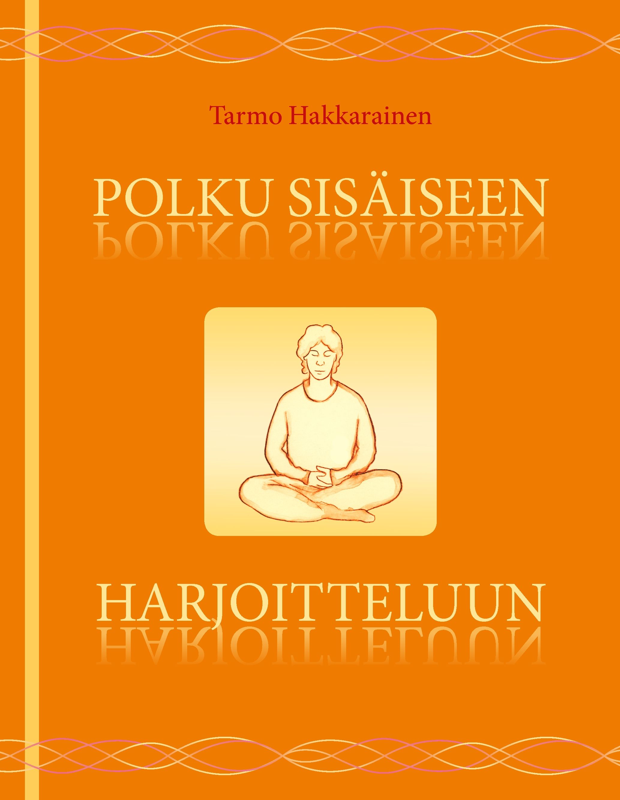 Tarmo Hakkarainen : Polku sisäiseen harjoitteluun