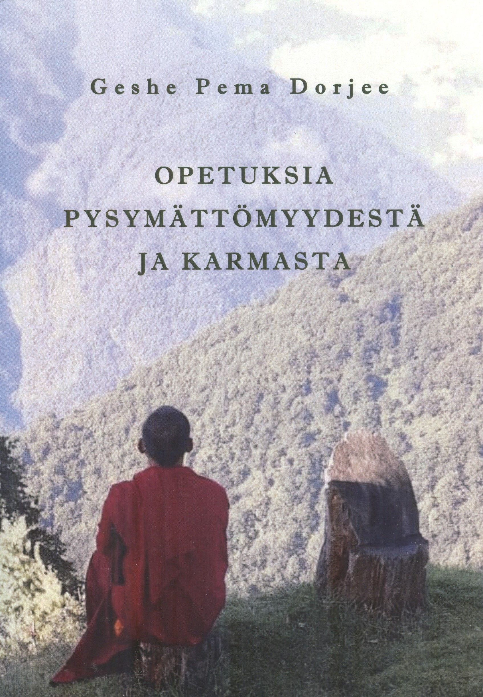 Geshe Pema Dorjee : Opetuksia pysymättömyydestä ja karmasta