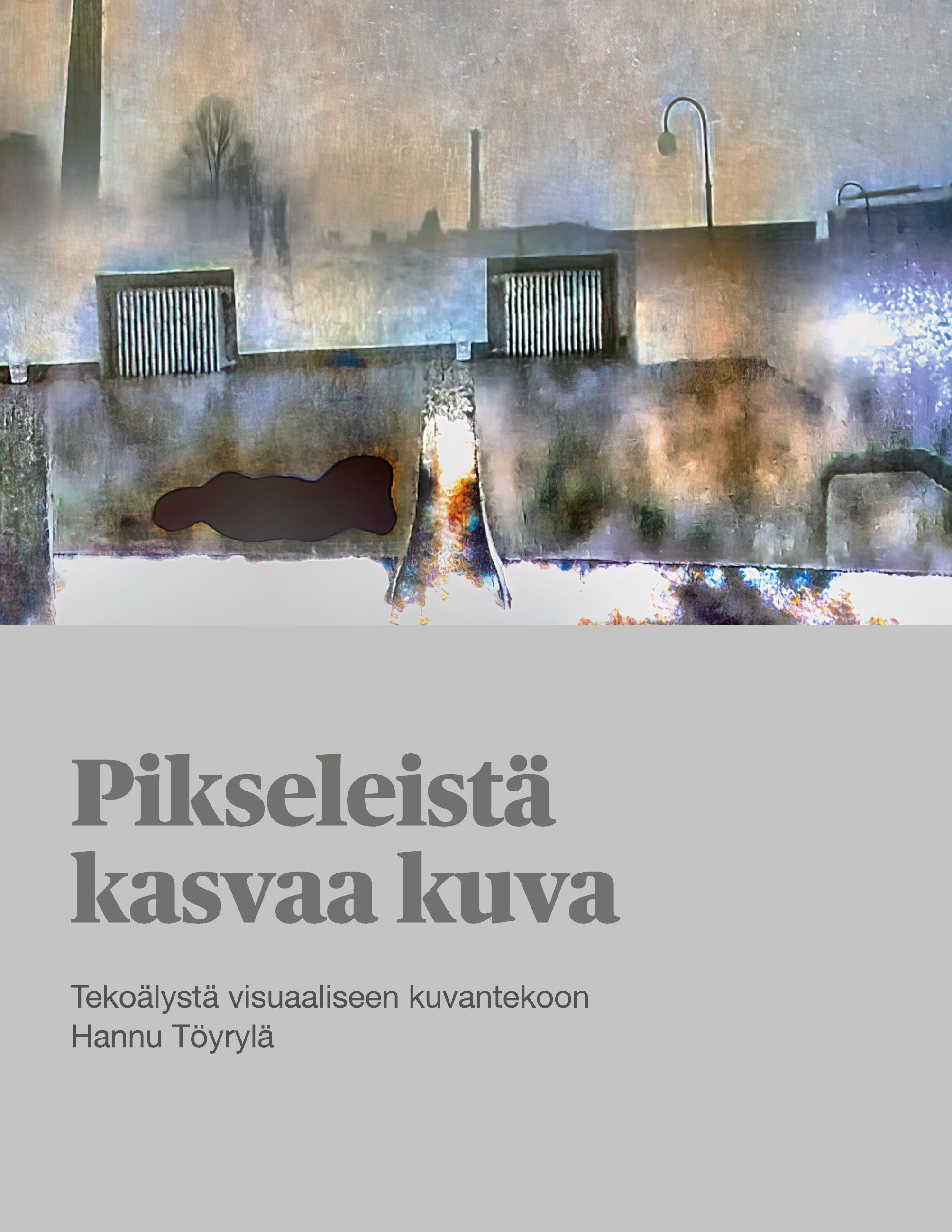 Hannu Töyrylä : Pikseleistä kasvaa kuva