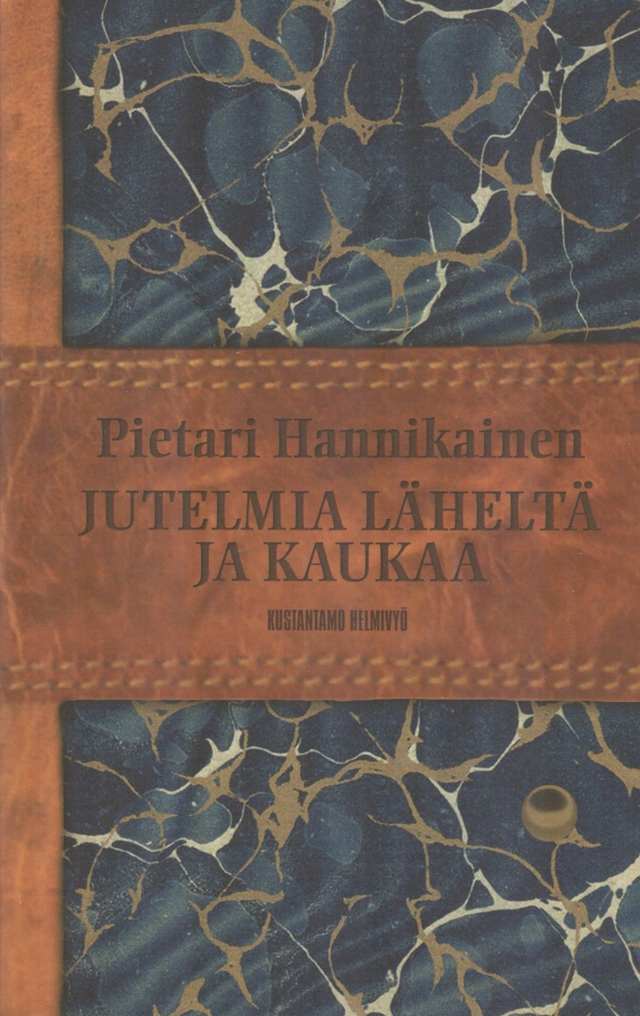 Pietari Hannikainen : Jutelmia läheltä ja kaukaa I-II