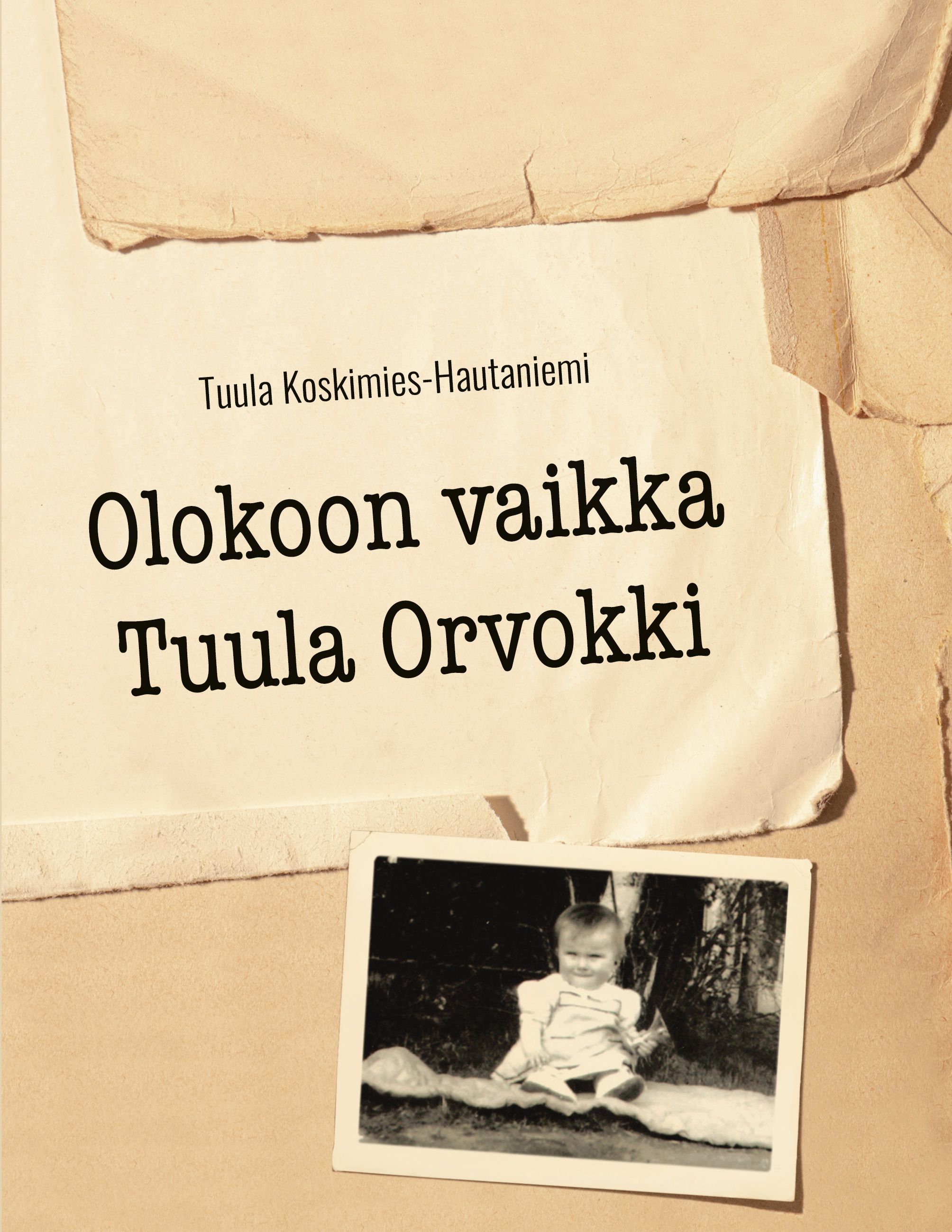 Tuula Koskimies-Hautaniemi : Olokoon vaikka Tuula Orvokki