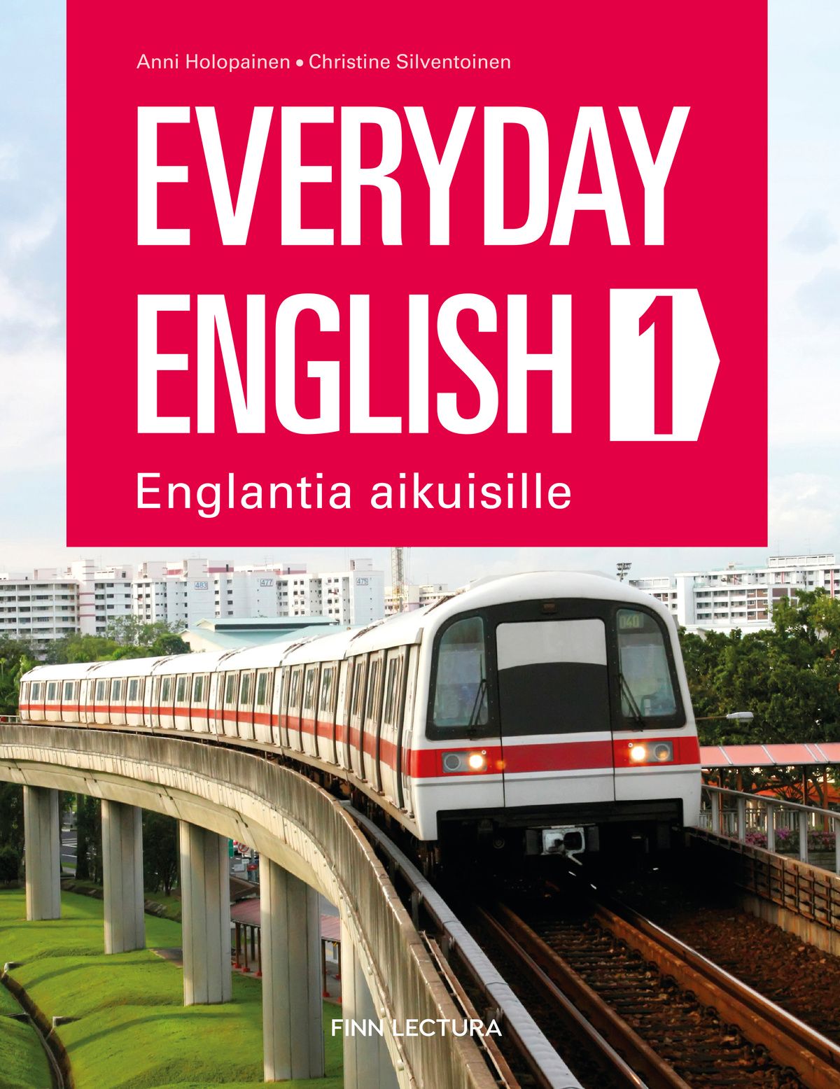 Anni Holopainen & Christine Silventoinen : Everyday English 1