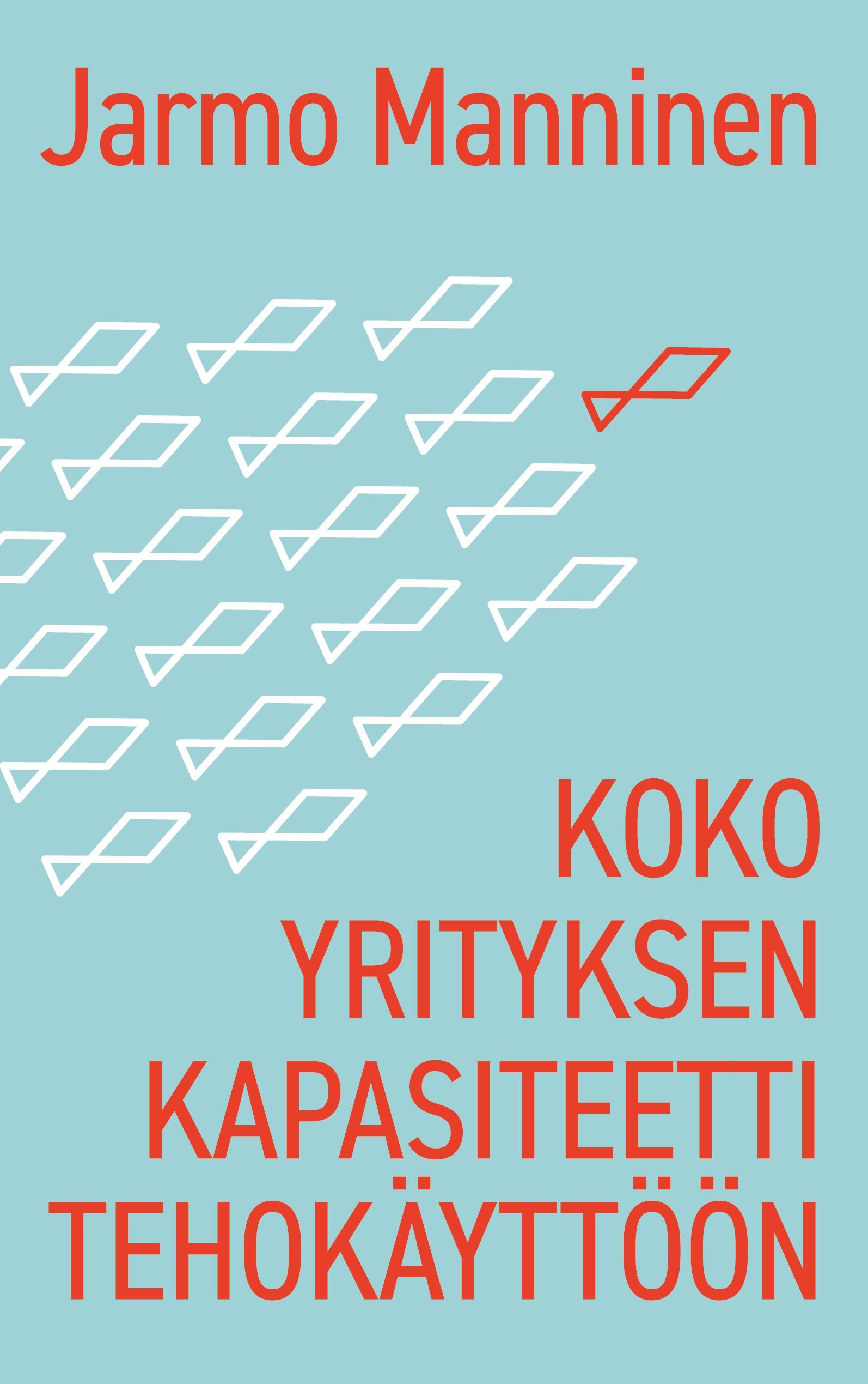 Jarmo Manninen : Koko yrityksen kapasiteetti tehokäyttöön