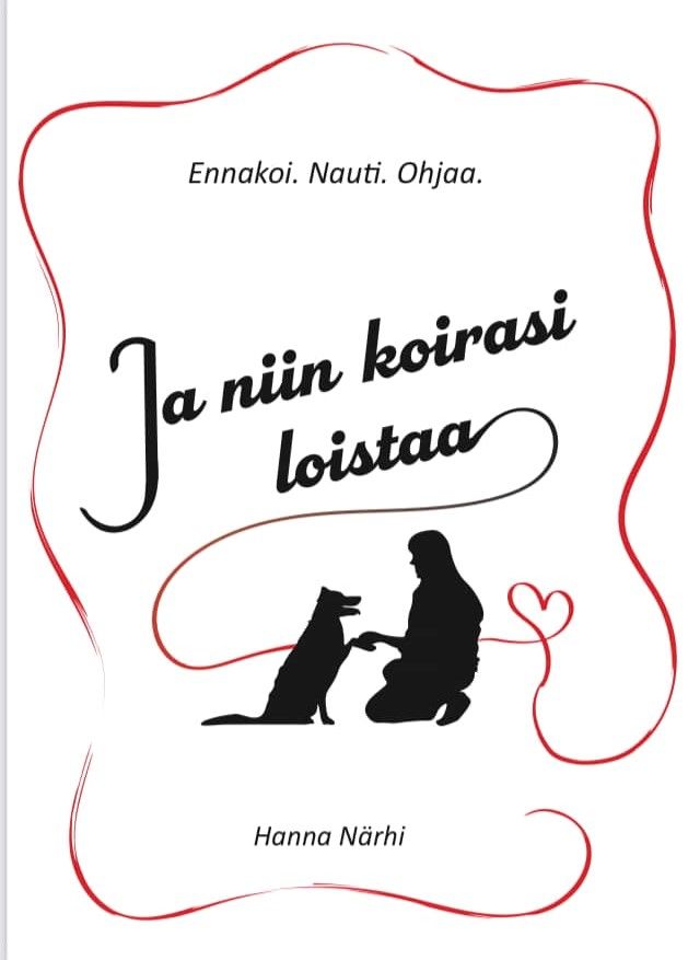 Hanna Närhi : Ja niin koirasi loistaa