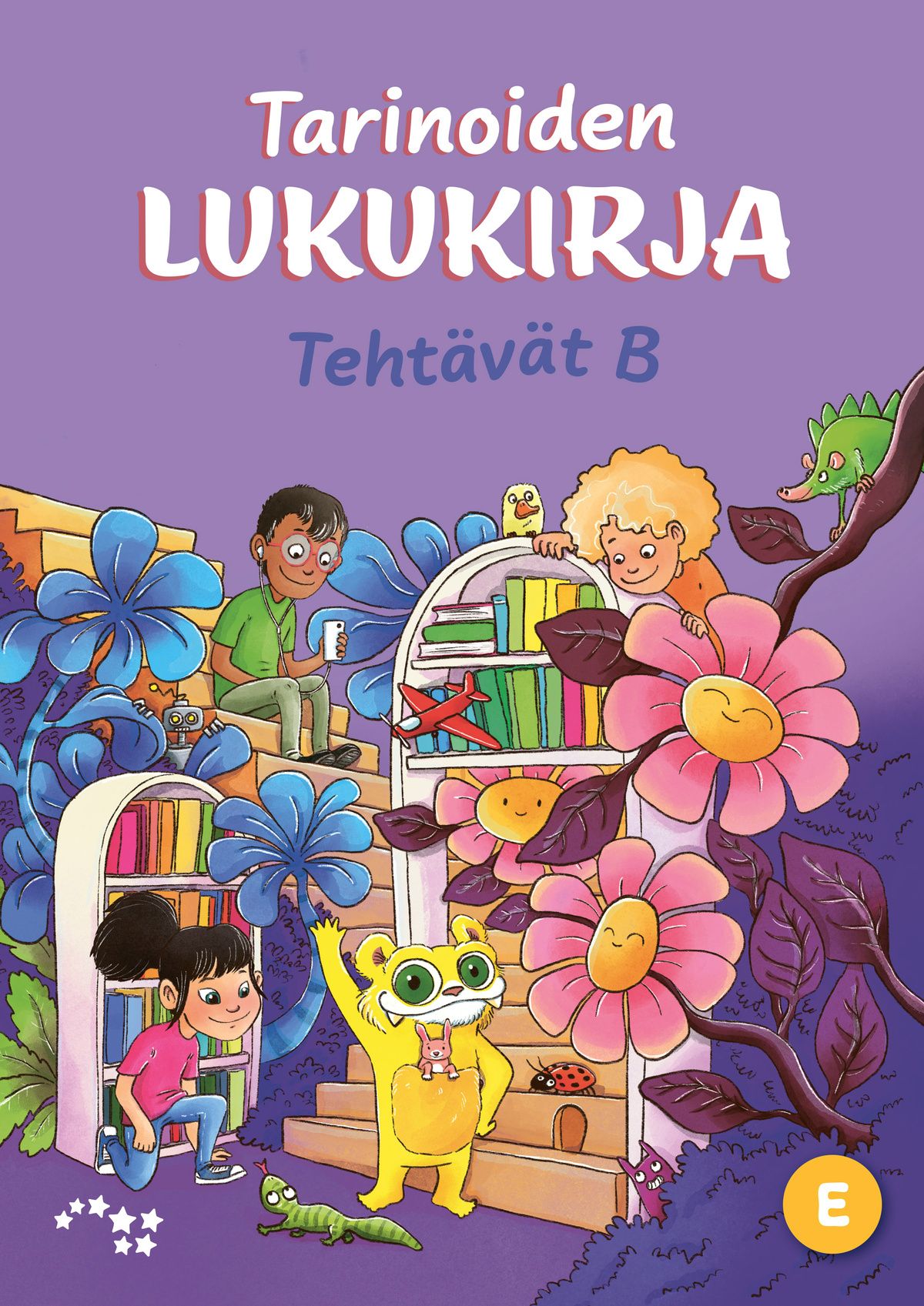 Merja Kuosmanen & Kati Lassila & Kati Solastie : Tarinoiden lukukirja Tehtävät B E