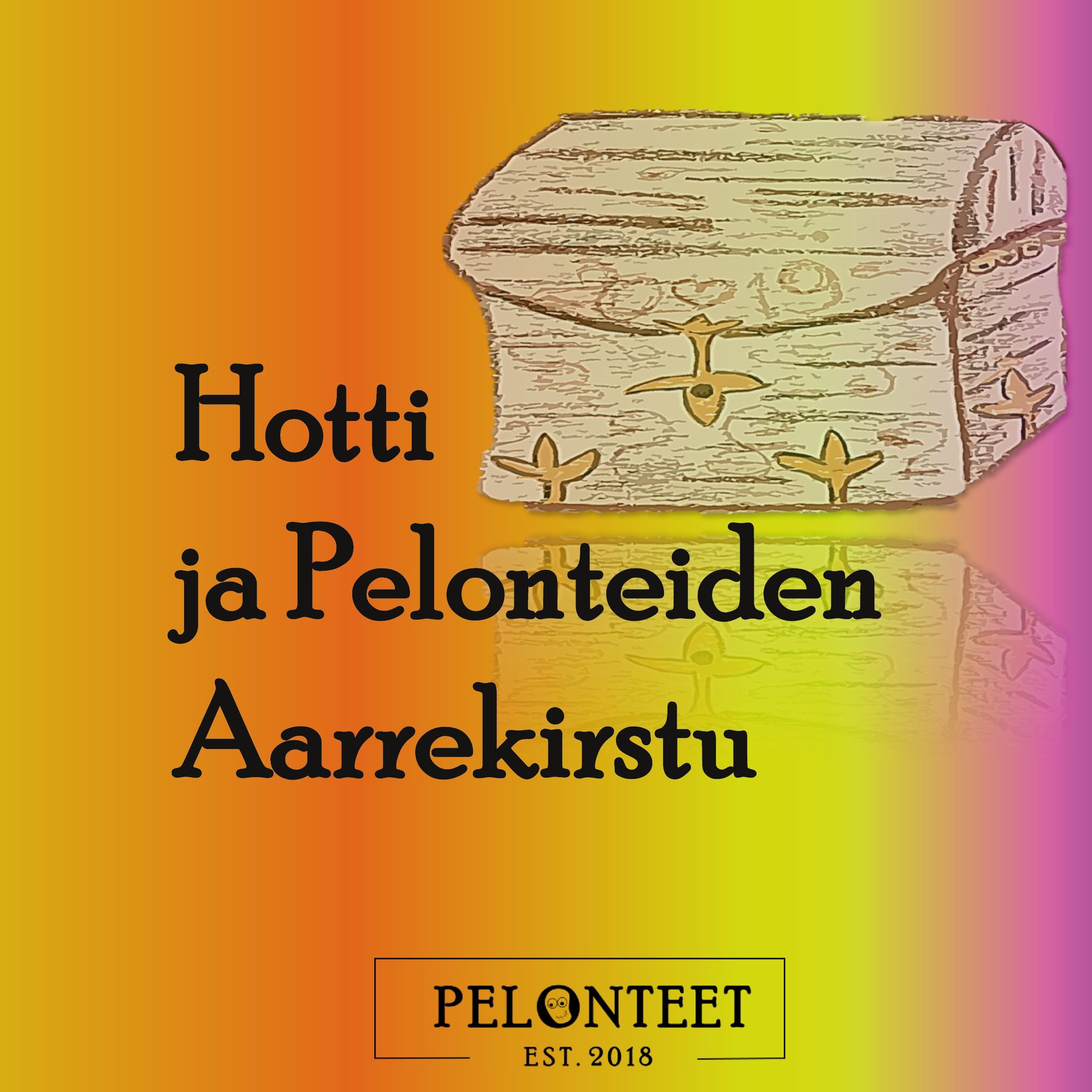 Teija Autio : Hotti ja Pelonteiden Aarrekirstu