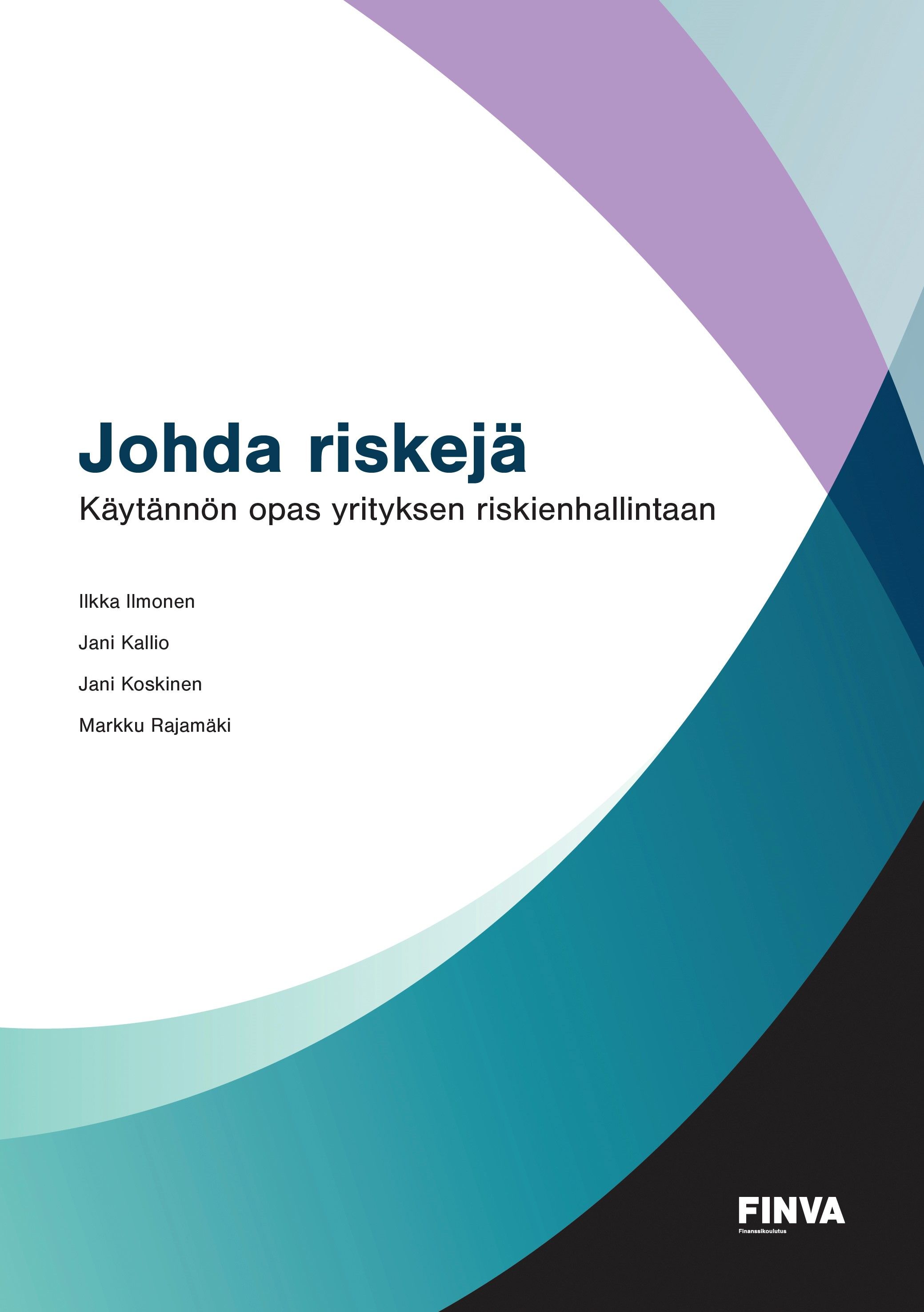 Ilkka Ilmonen & Jani Kallio & Jani Koskinen & Markku Rajamäki : Johda Riskejä