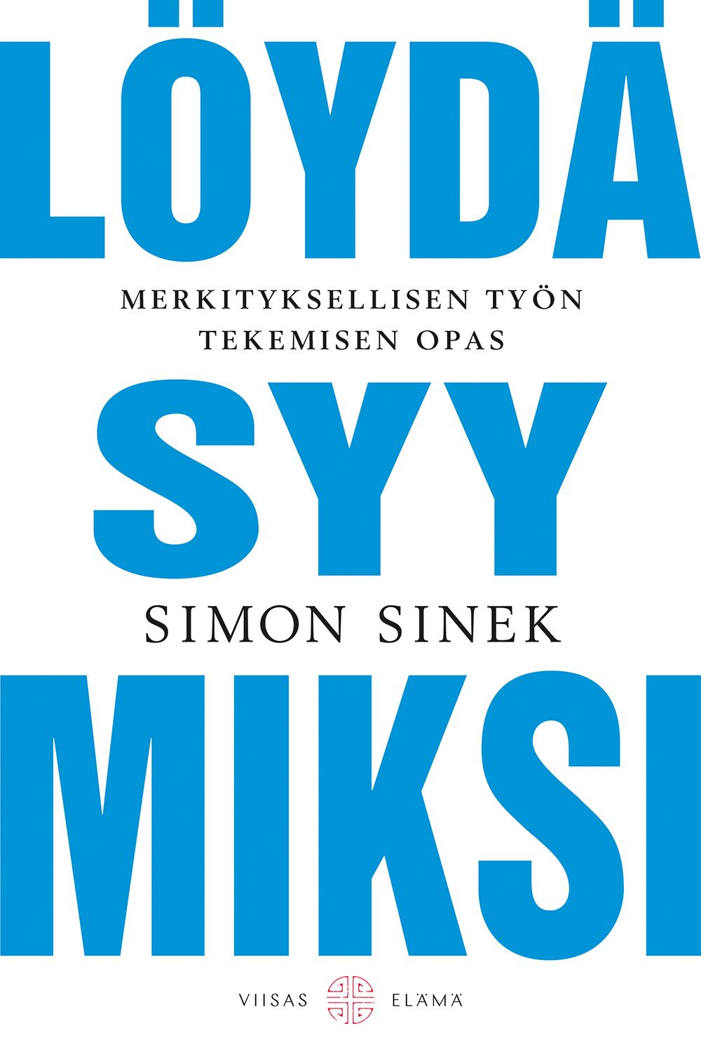 Simon Sinek : Löydä syy MIKSI