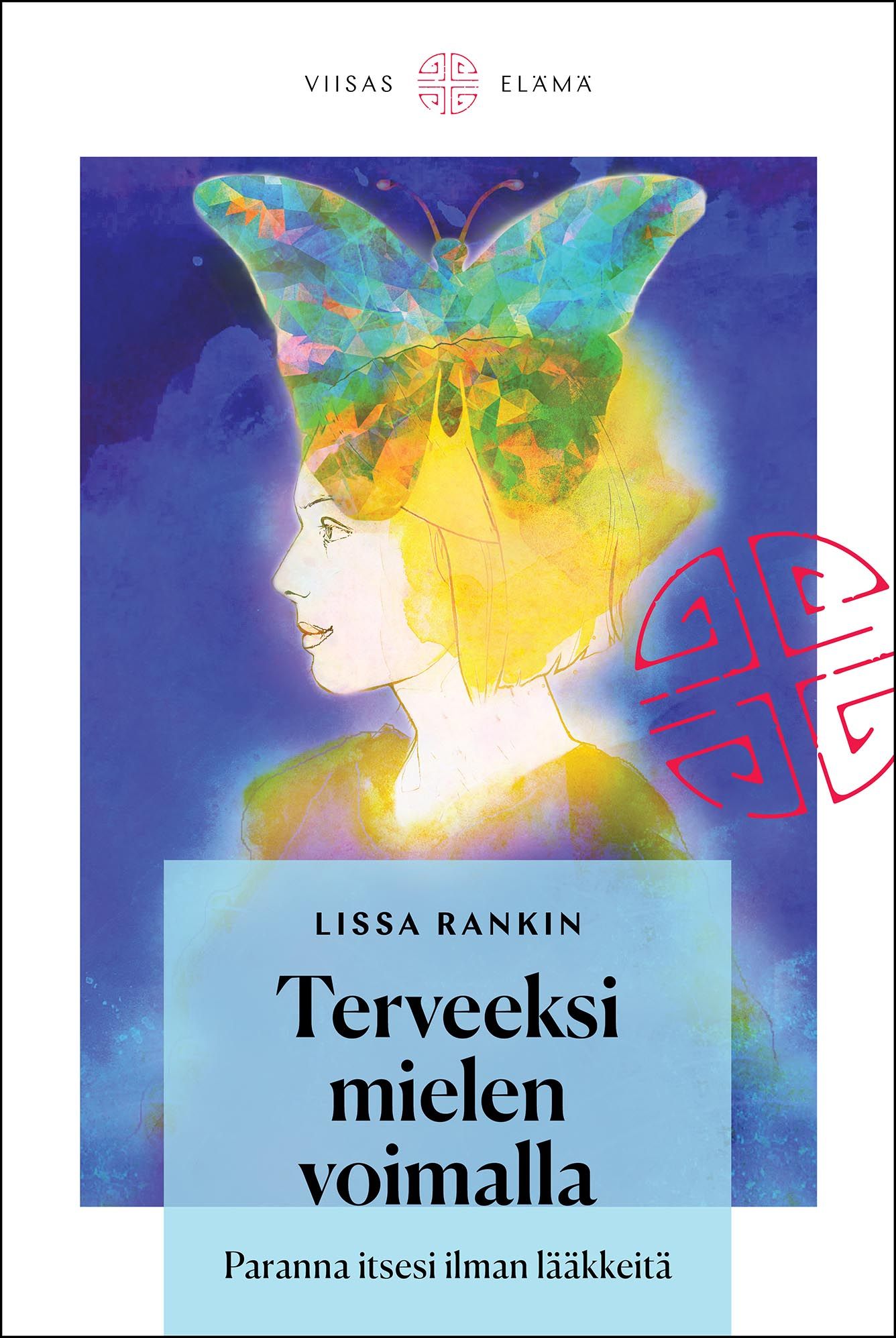 Lissa Rankin : Terveeksi mielen voimalla