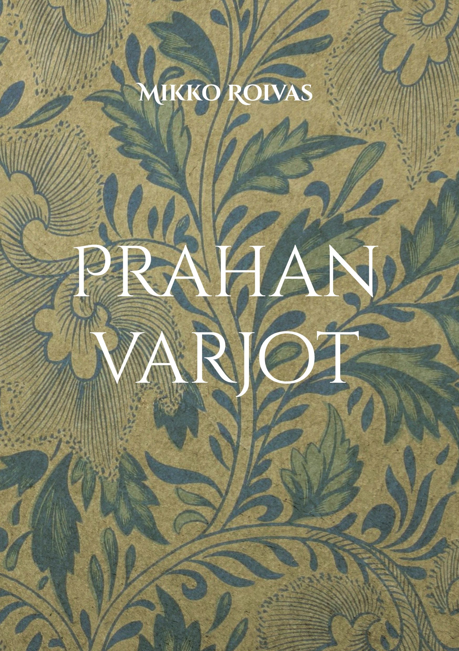 Mikko Roivas : Prahan varjot