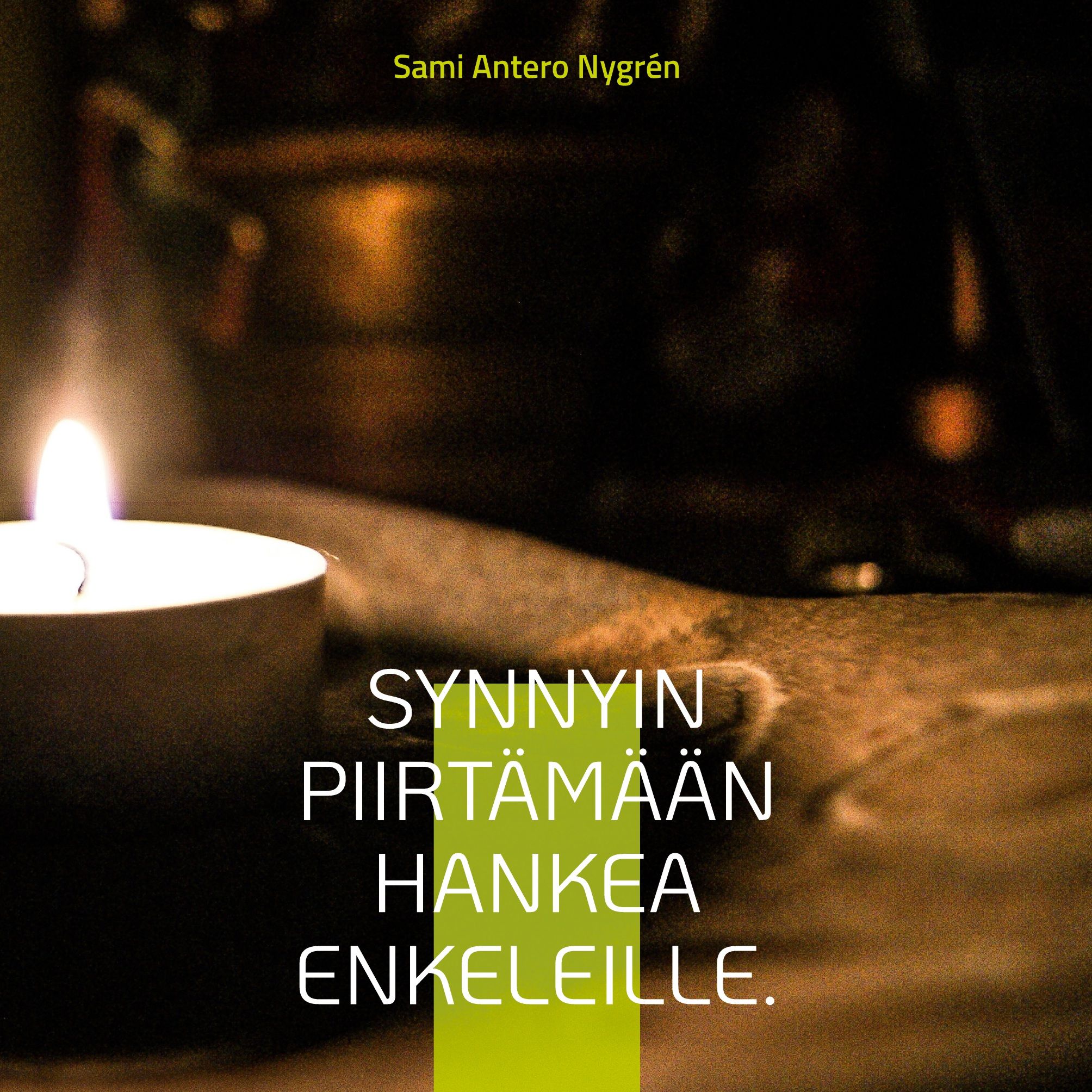 Sami Antero Nygrén : Synnyin piirtämään hankea enkeleille.