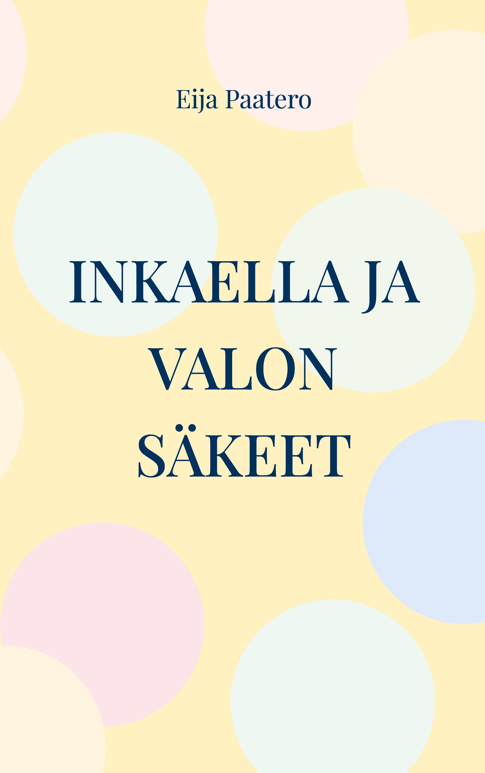 Eija Paatero : Inkaella ja valon säkeet