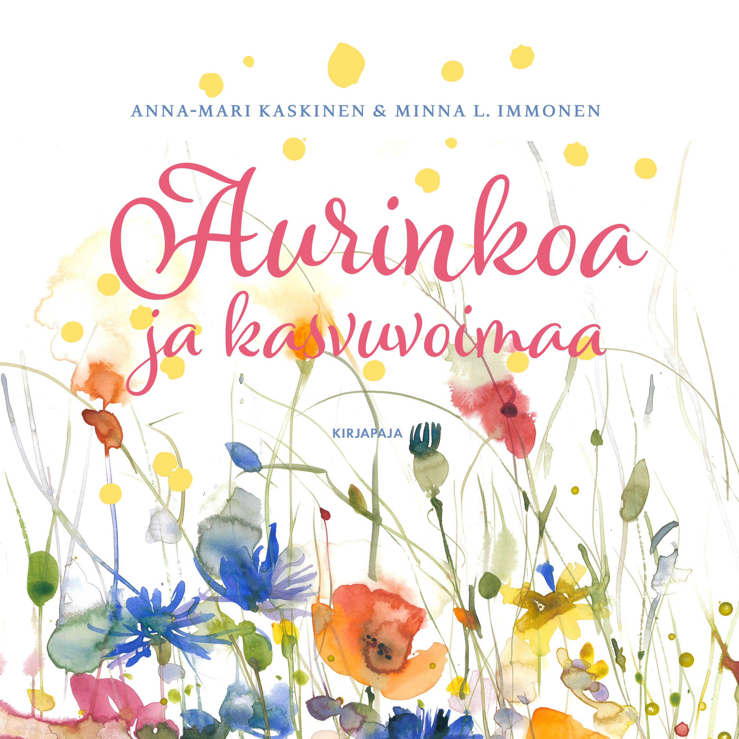 Anna-Mari Kaskinen : Aurinkoa ja kasvuvoimaa