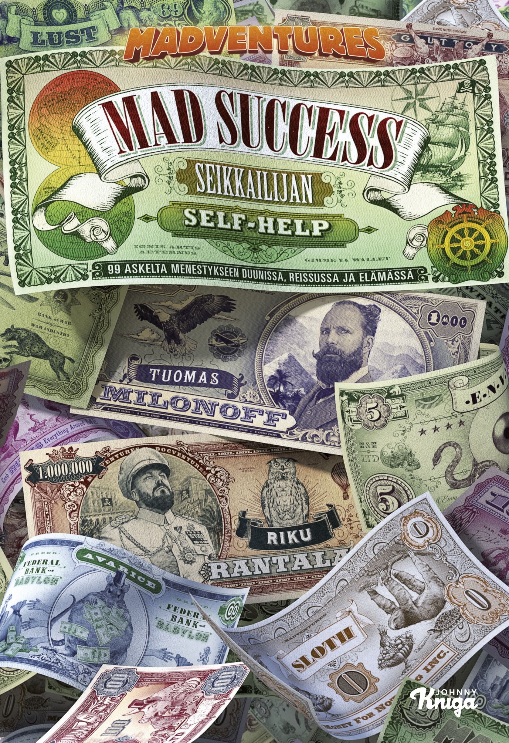 Kirjailijan Tuomas Milonoff uusi kirja Mad success : seikkailijan self-help : 99 askelta menestykseen duunissa, reissussa ja elämässä (UUSI)