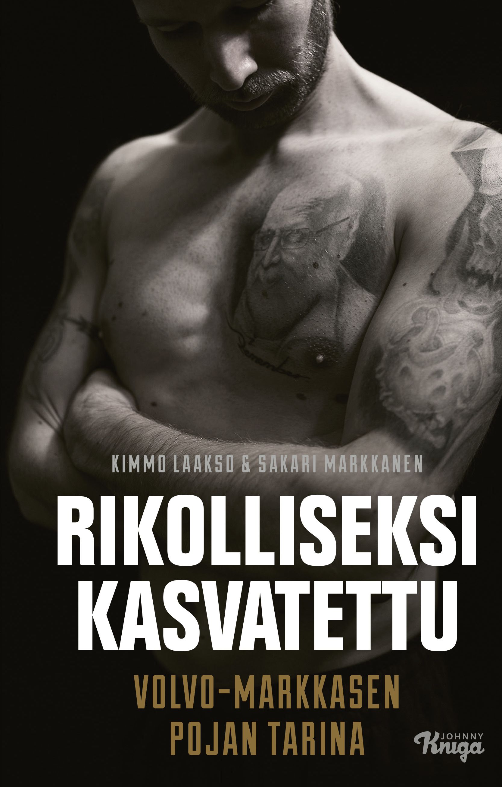 Kimmo Laakso & Sakari Markkanen : Rikolliseksi kasvatettu