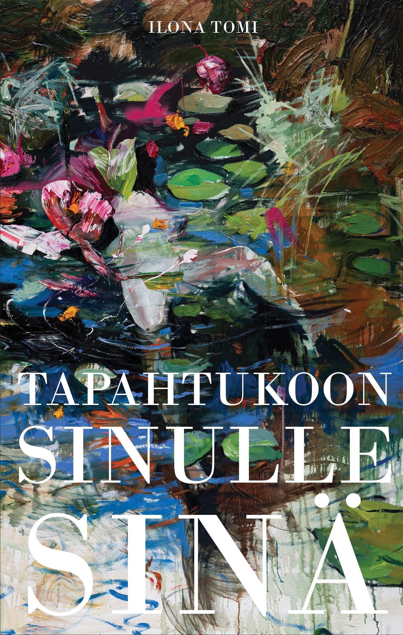 Ilona Tomi : Tapahtukoon sinulle sinä