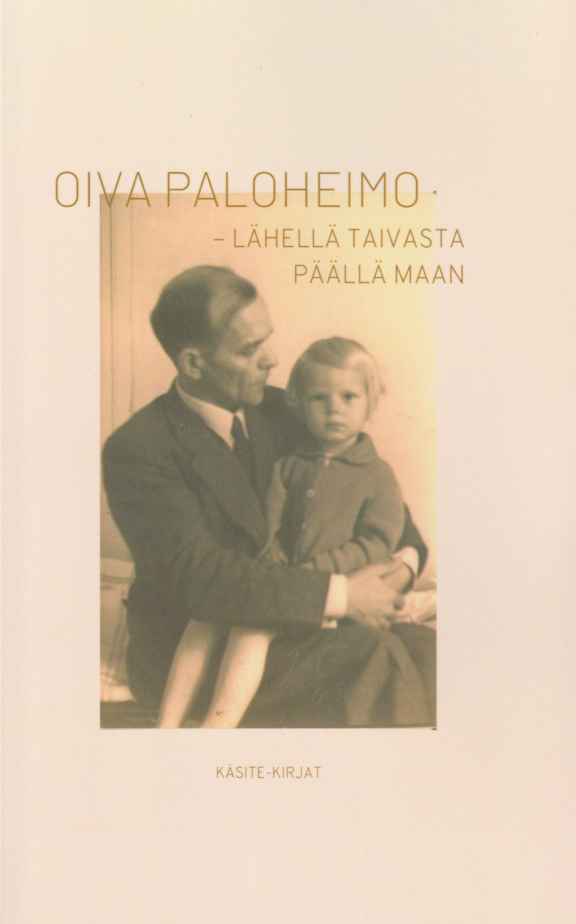 Oiva Paloheimo & Niilo Rantala & Tanja Hällstén-Huuki : Oiva Paloheimo - Lähellä taivasta päällä maan