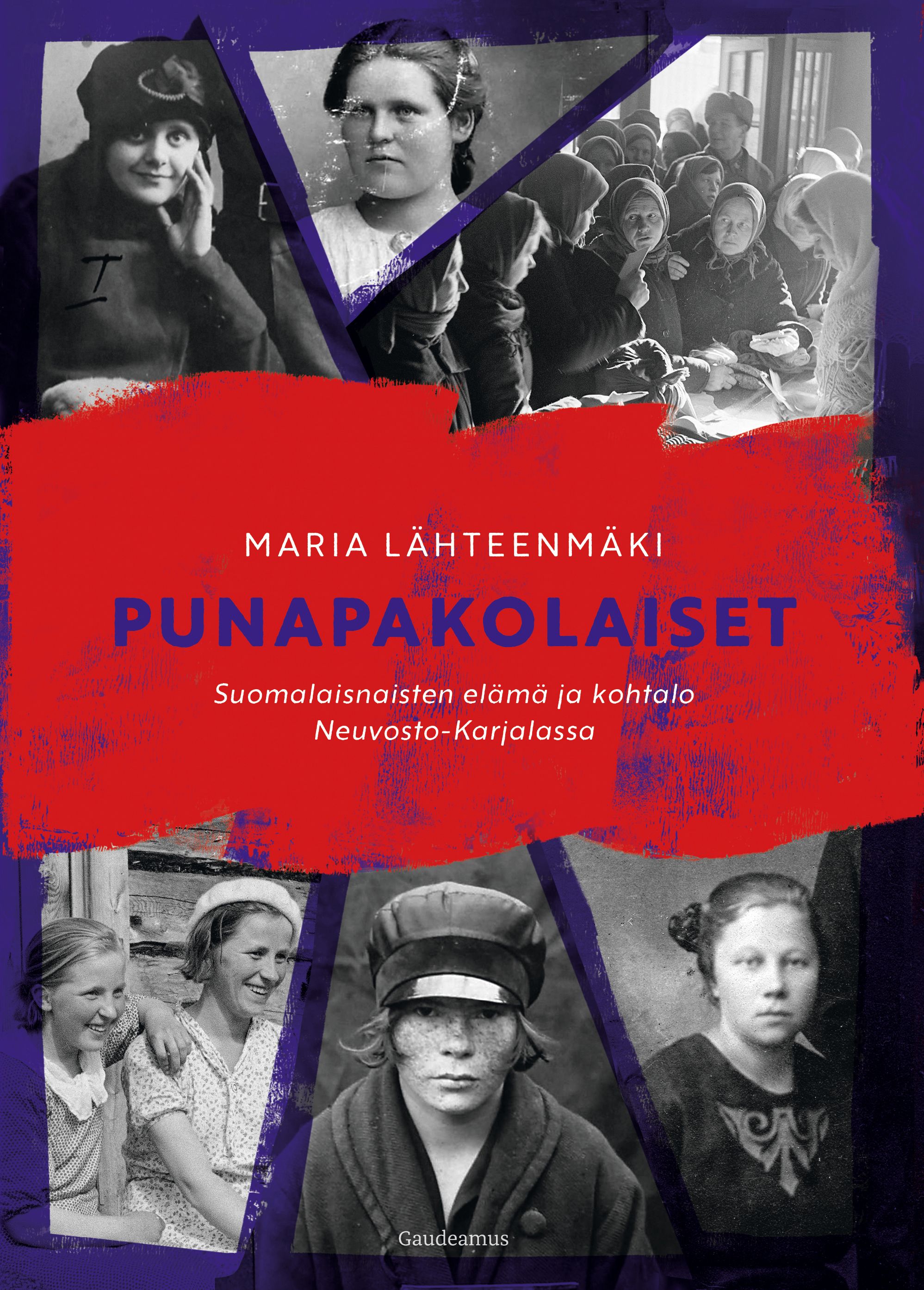 Kirjailijan Maria Lähteenmäki uusi kirja Punapakolaiset : suomalaisnaisten elämä ja kohtalo Neuvosto-Karjalassa (UUSI)
