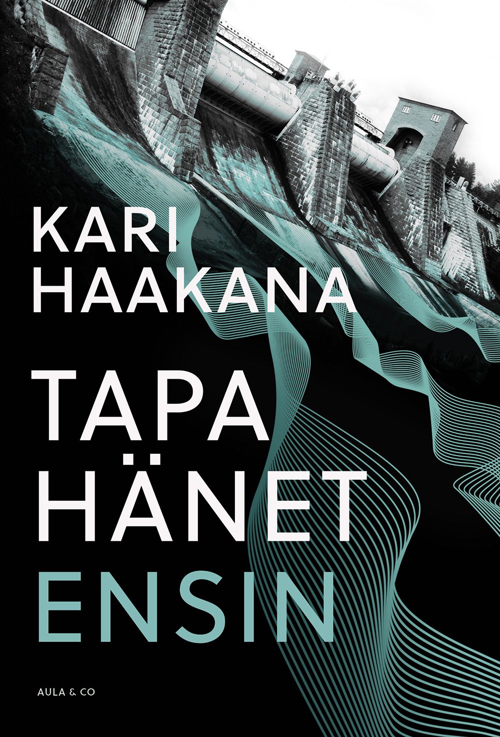 Kari Haakana : Tapa hänet ensin