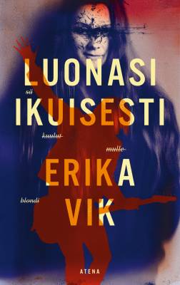 Kirjailijan Erika Vik uusi kirja Luonasi ikuisesti