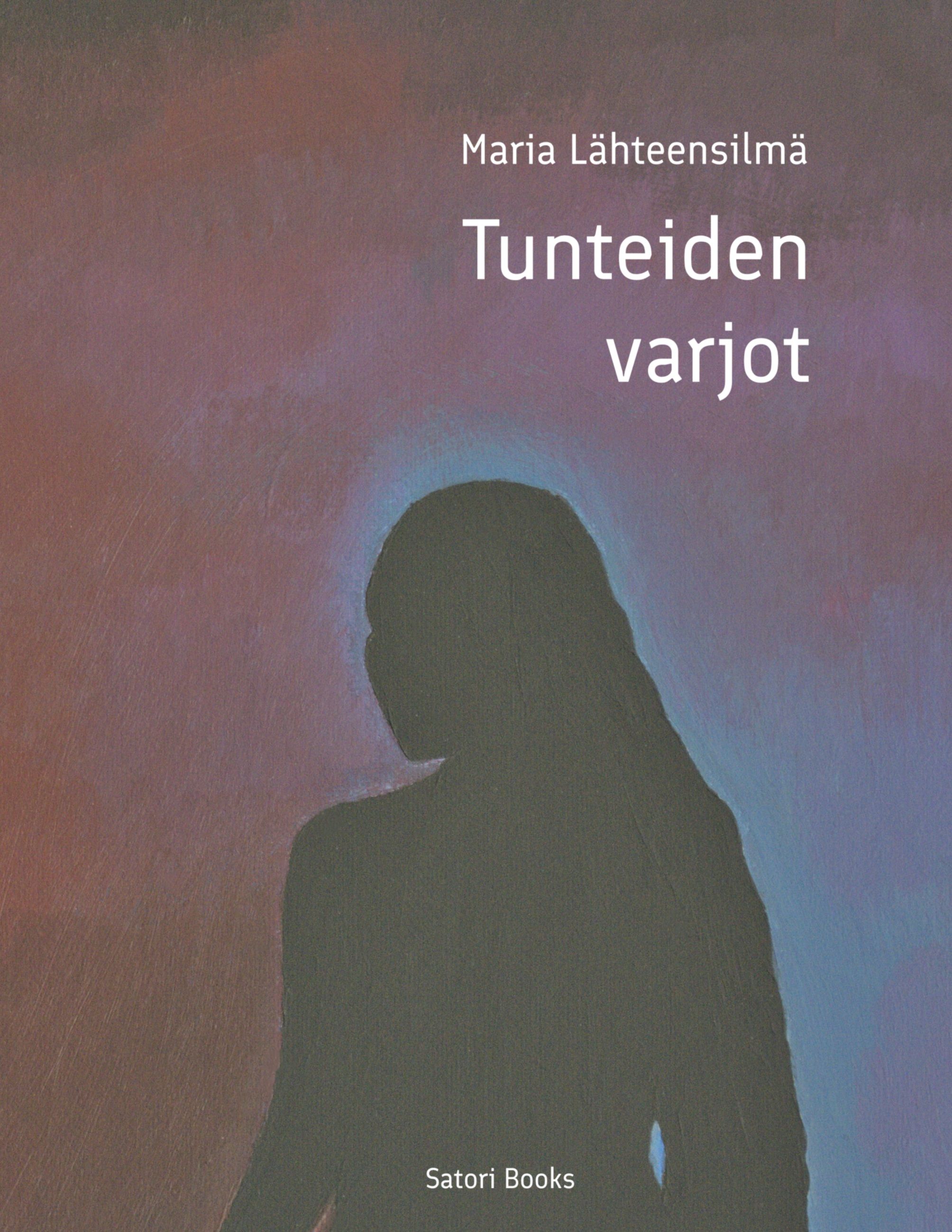 Maria Lähteensilmä : Tunteiden varjot