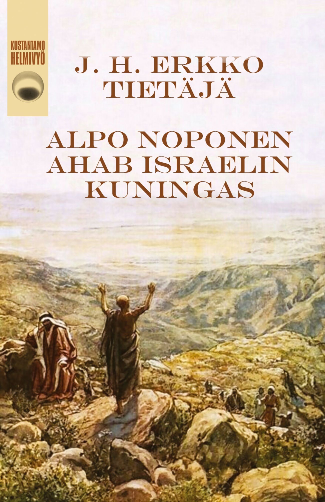 J. H. Erkko & Alpo Noponen : Tietäjä / Ahab Israelin kuningas