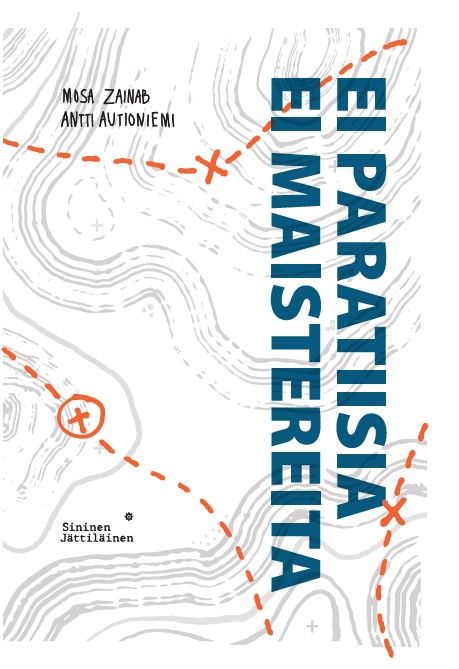 Mosa Zainab & Antti Autioniemi : Ei paratiisia ei maistereita
