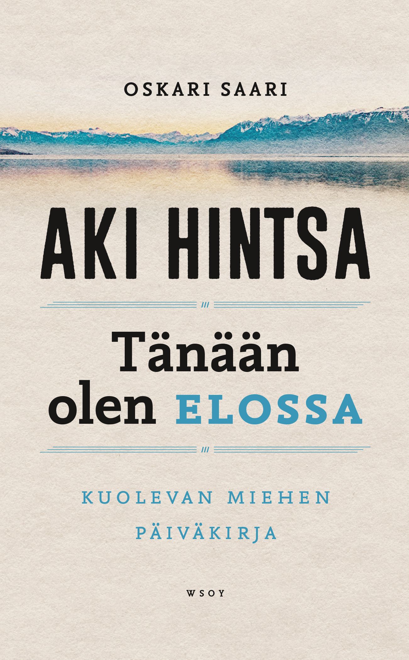 Oskari Saari & Aki Hintsa : Tänään olen elossa